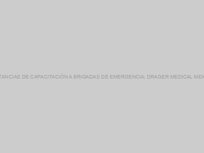 Protegido: CONSTANCIAS DE CAPACITACIÓN A BRIGADAS DE EMERGENCIA; DRAGER MEDICAL MEXICO S.A. DE C.V.